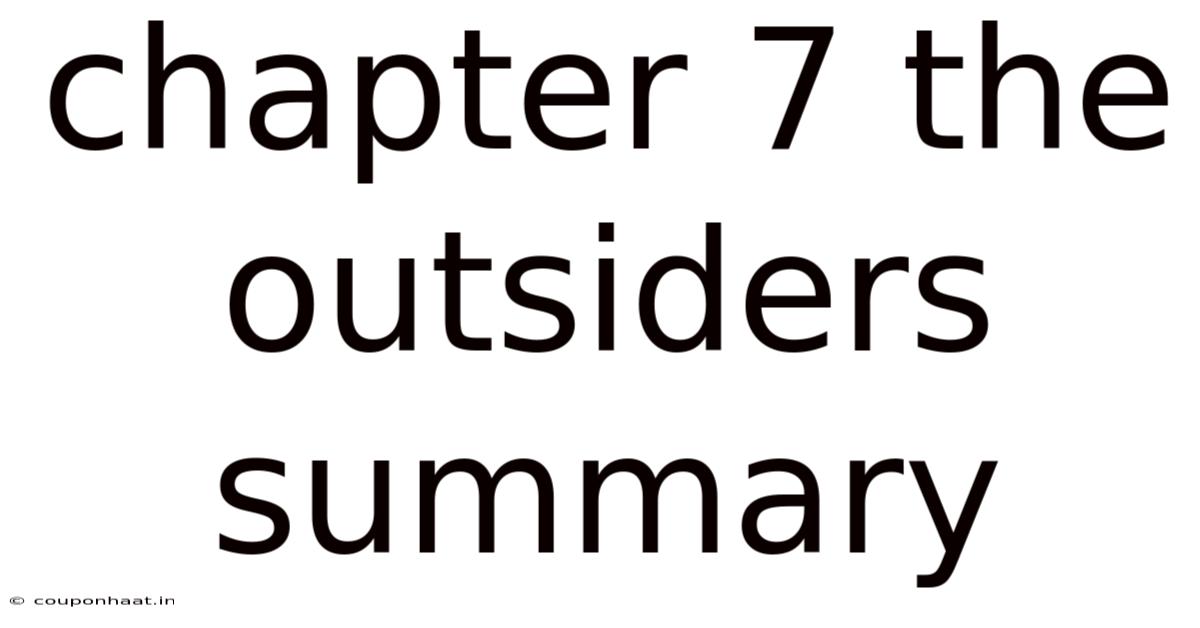Chapter 7 The Outsiders Summary