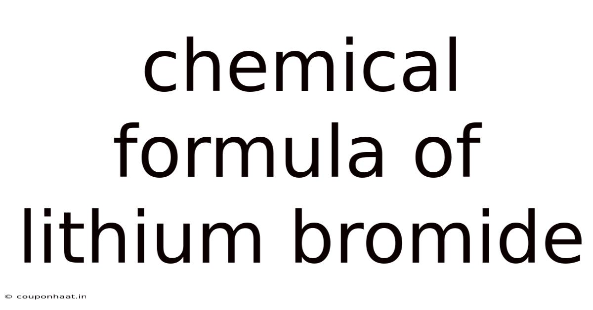 Chemical Formula Of Lithium Bromide