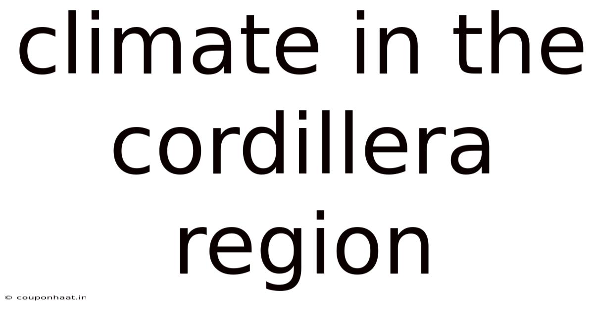 Climate In The Cordillera Region