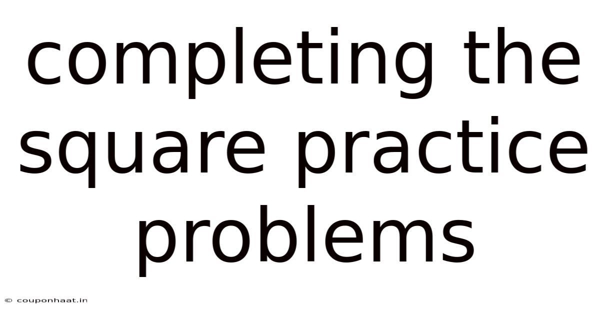 Completing The Square Practice Problems