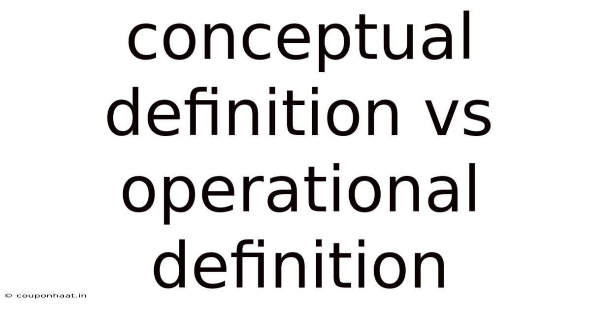 Conceptual Definition Vs Operational Definition
