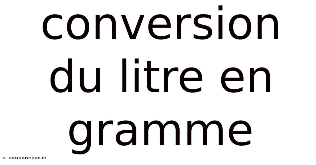 Conversion Du Litre En Gramme