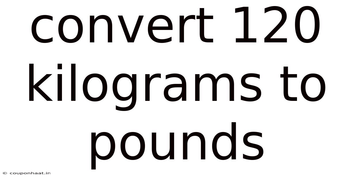 Convert 120 Kilograms To Pounds