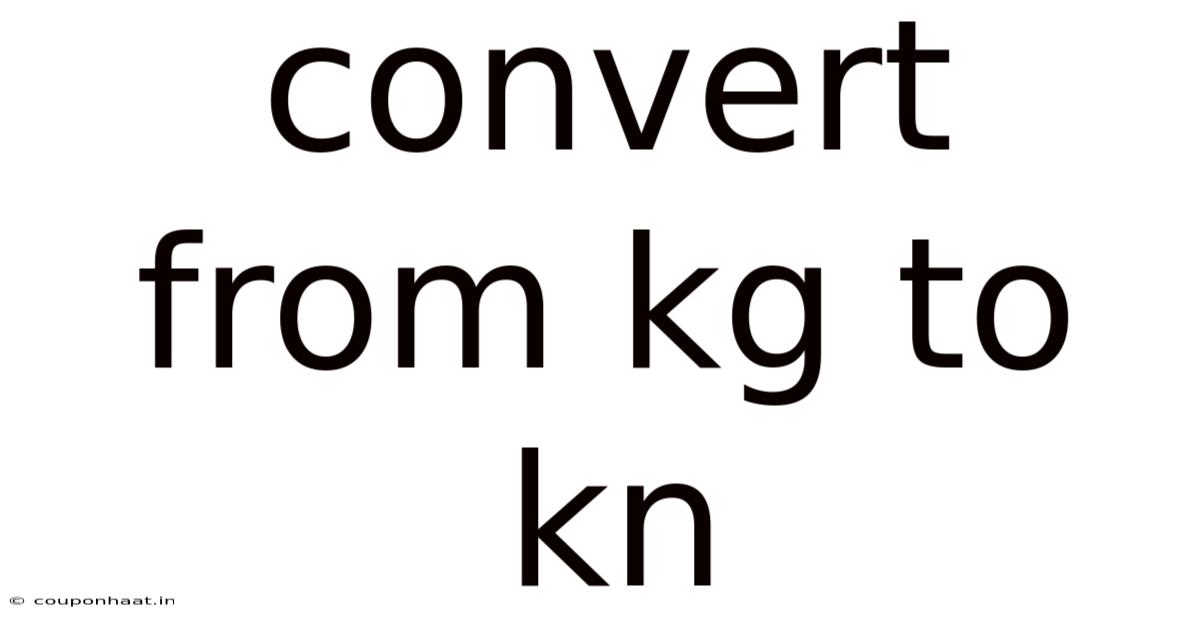 Convert From Kg To Kn