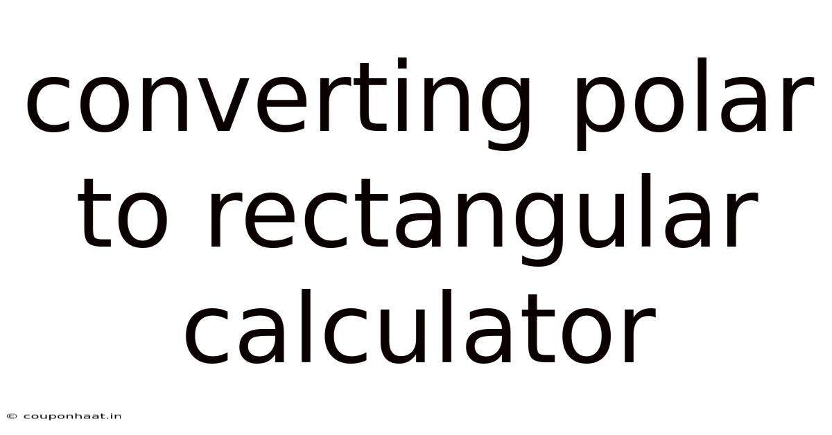 Converting Polar To Rectangular Calculator