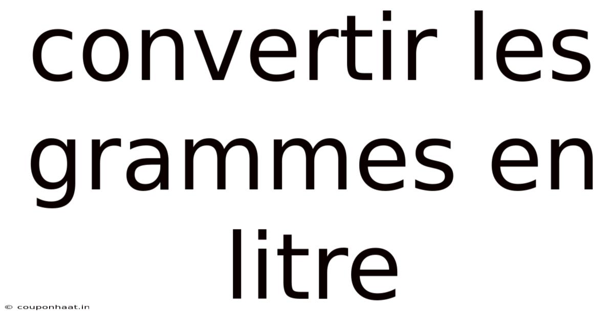 Convertir Les Grammes En Litre