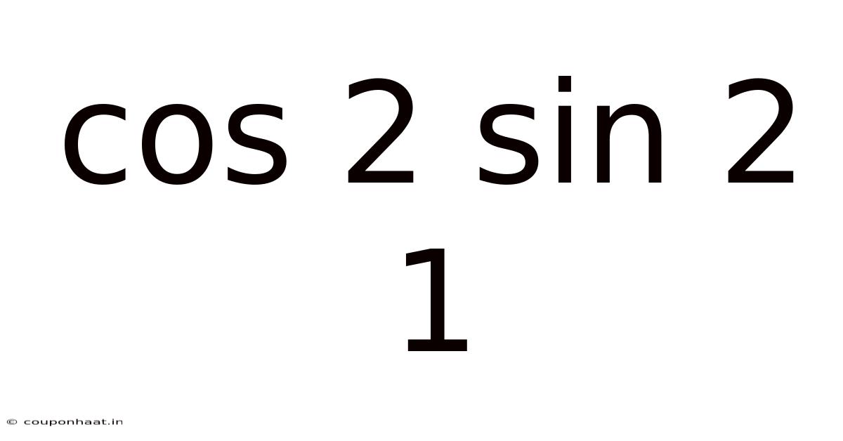 Cos 2 Sin 2 1