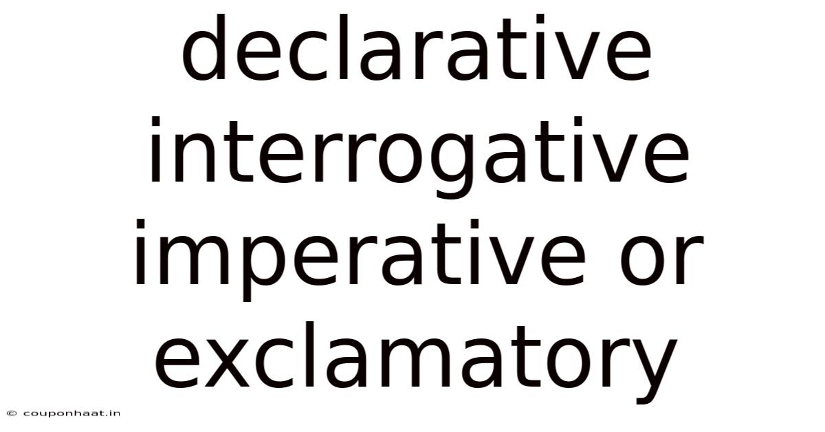 Declarative Interrogative Imperative Or Exclamatory