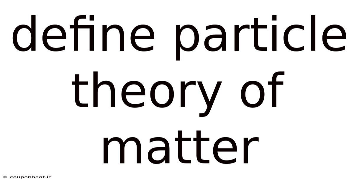 Define Particle Theory Of Matter