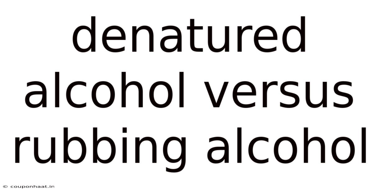 Denatured Alcohol Versus Rubbing Alcohol
