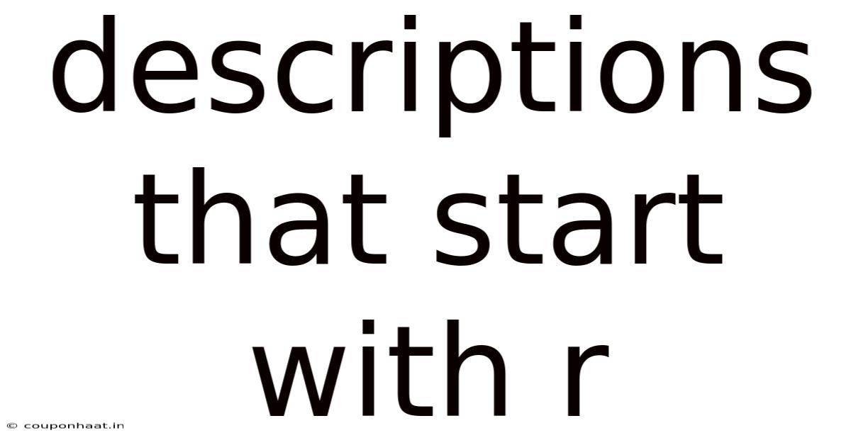 Descriptions That Start With R