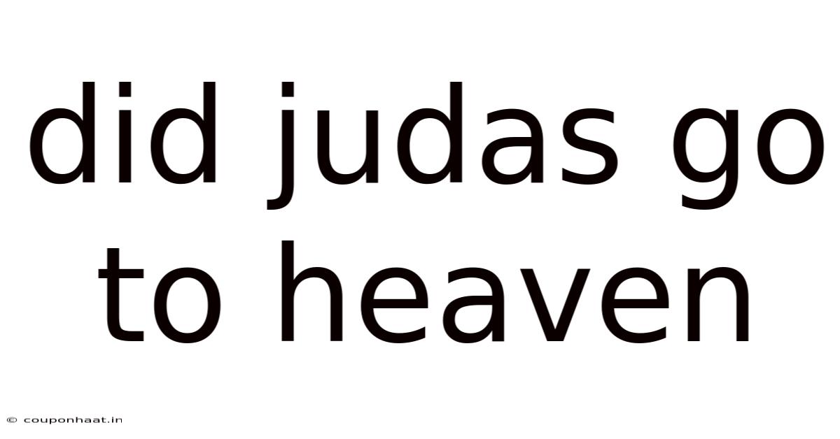 Did Judas Go To Heaven
