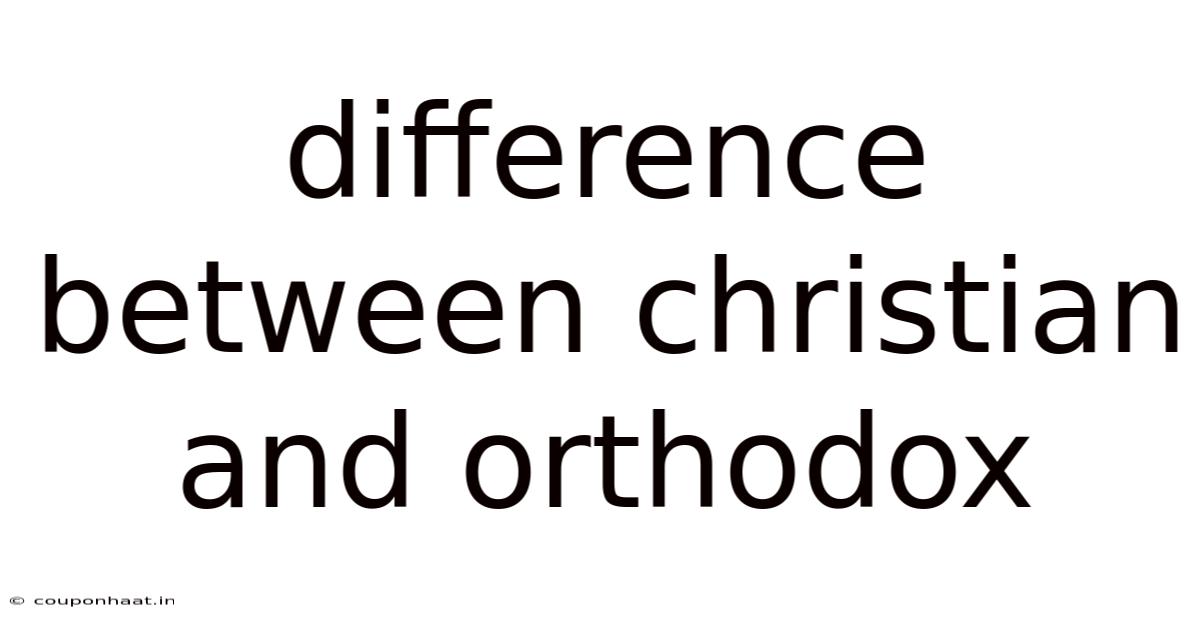 Difference Between Christian And Orthodox