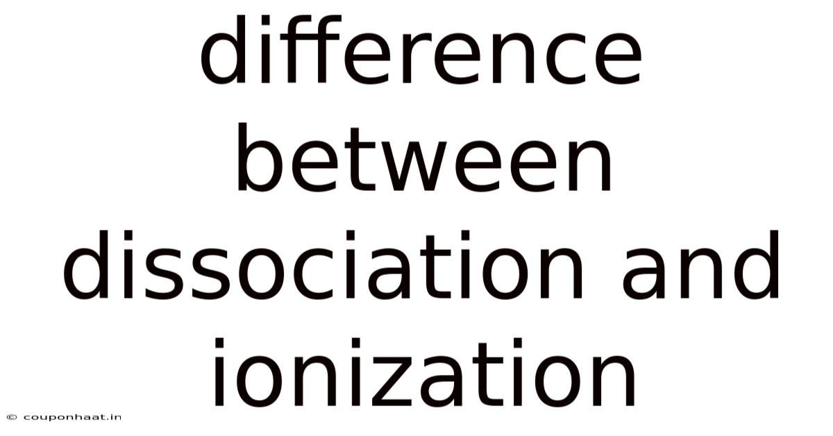 Difference Between Dissociation And Ionization