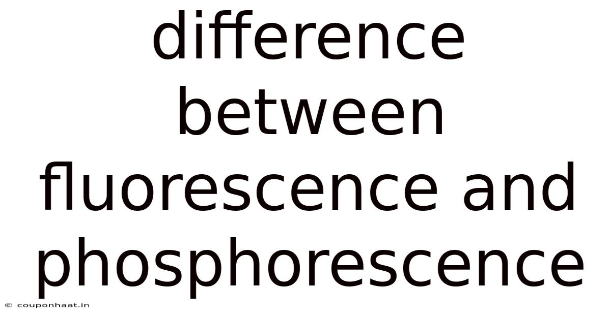 Difference Between Fluorescence And Phosphorescence