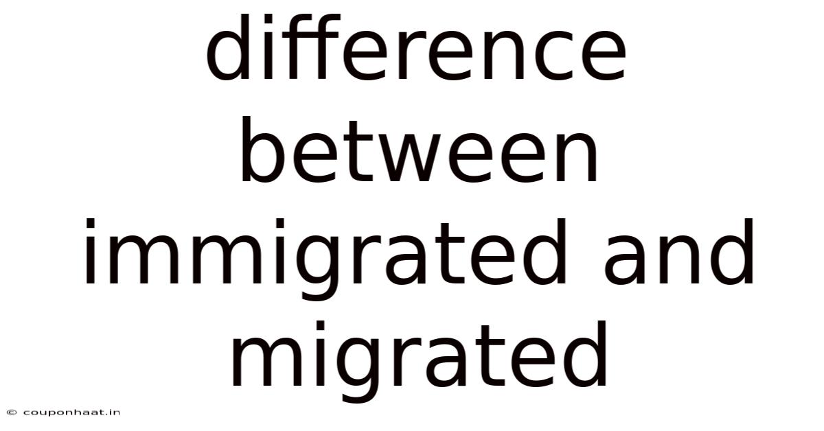 Difference Between Immigrated And Migrated