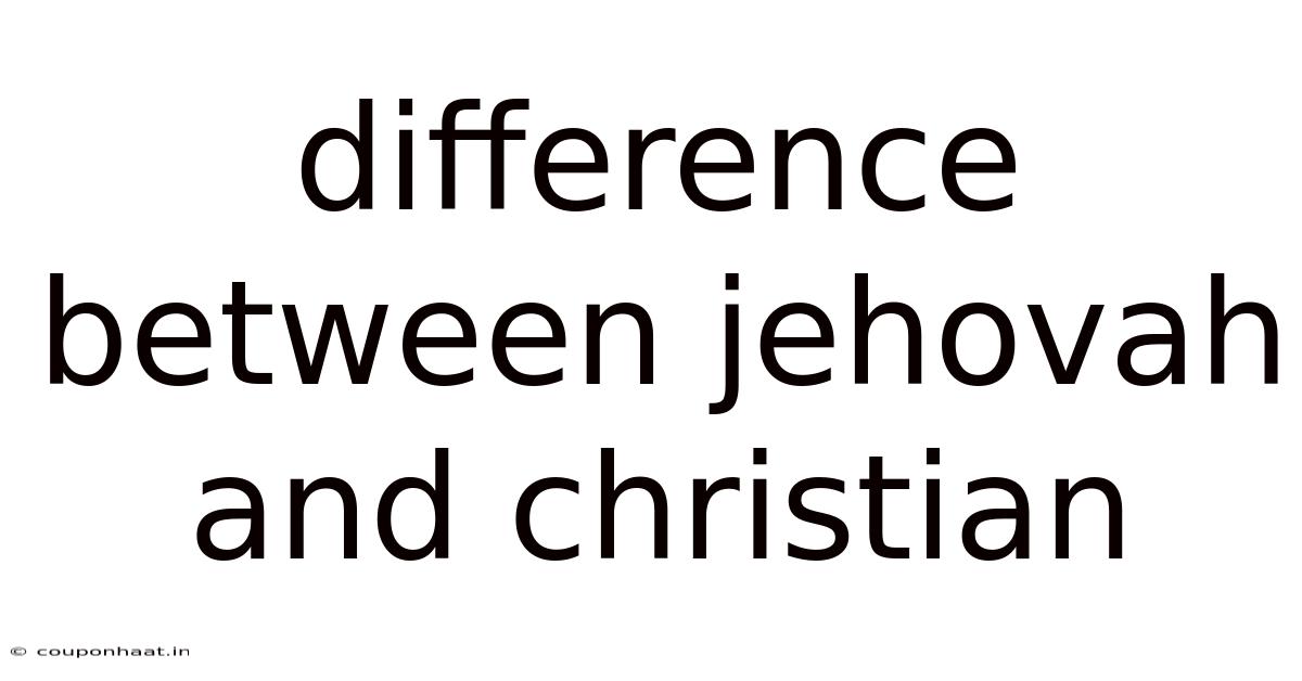 Difference Between Jehovah And Christian