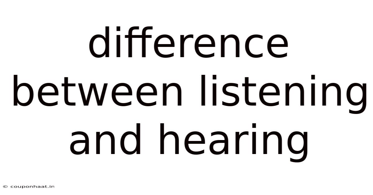 Difference Between Listening And Hearing
