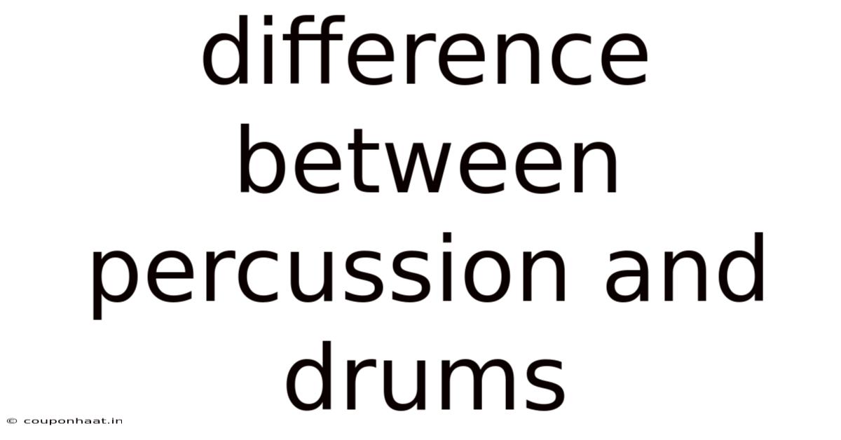 Difference Between Percussion And Drums