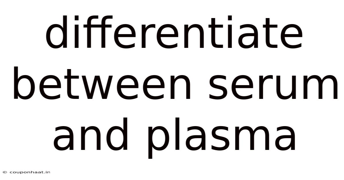 Differentiate Between Serum And Plasma
