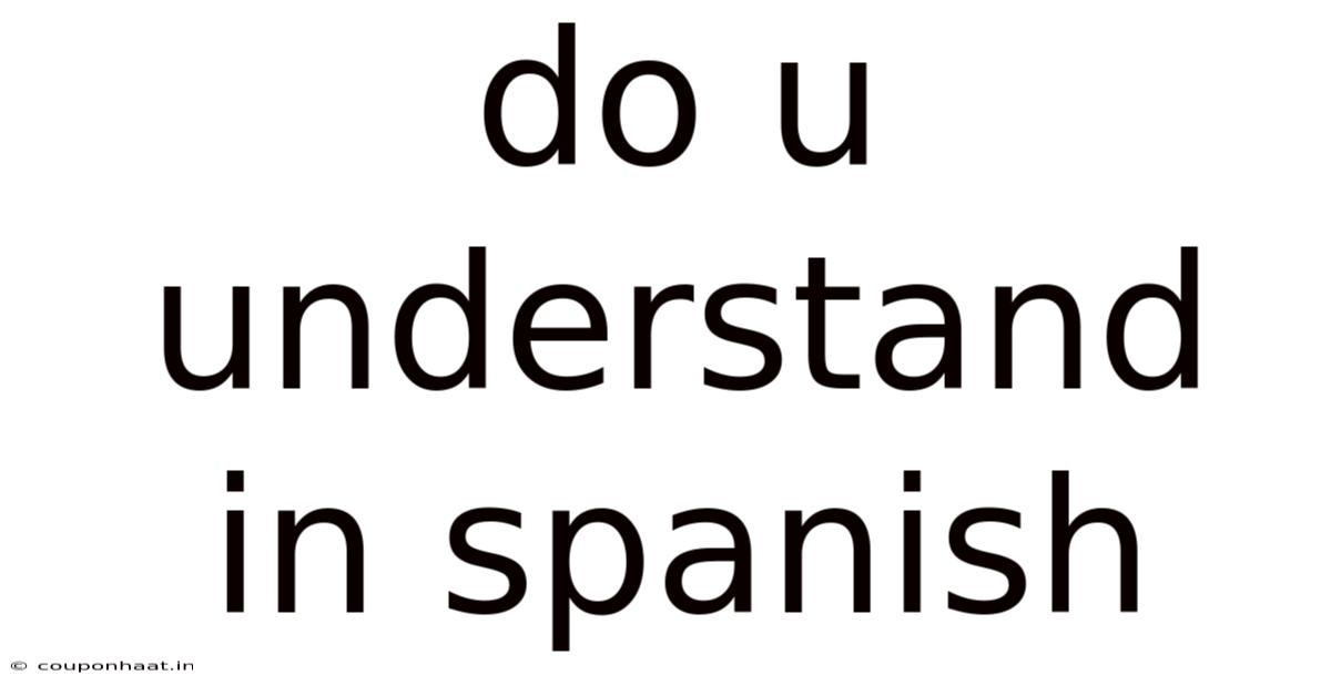 Do U Understand In Spanish