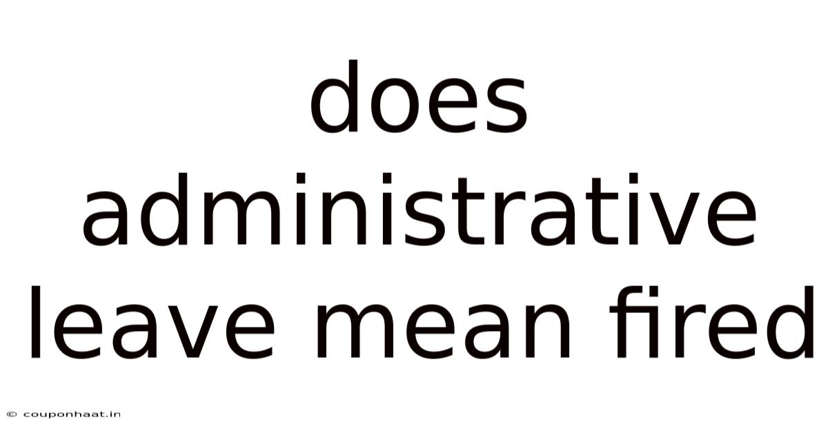 Does Administrative Leave Mean Fired