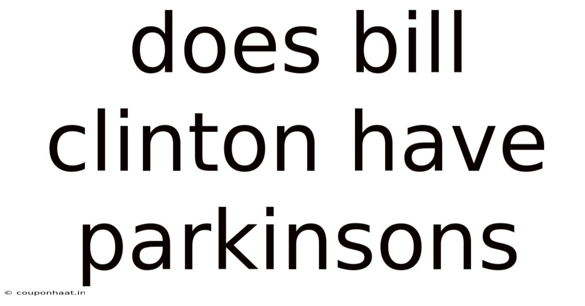 Does Bill Clinton Have Parkinsons