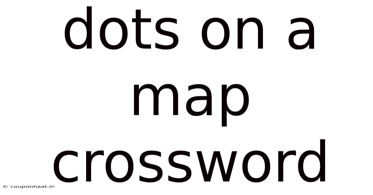Dots On A Map Crossword