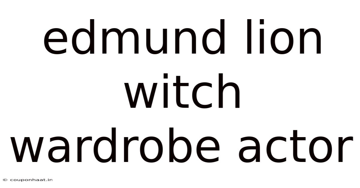 Edmund Lion Witch Wardrobe Actor
