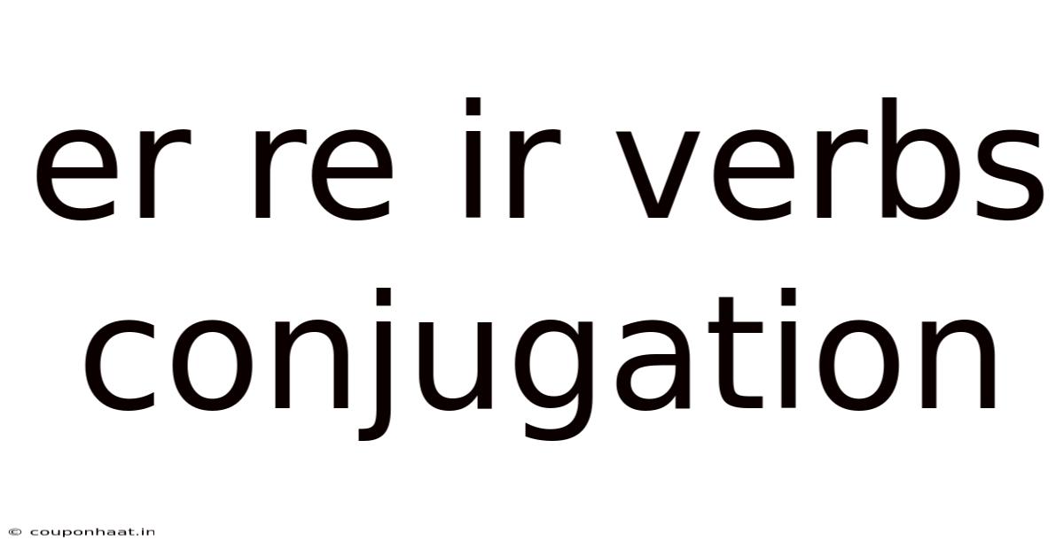 Er Re Ir Verbs Conjugation
