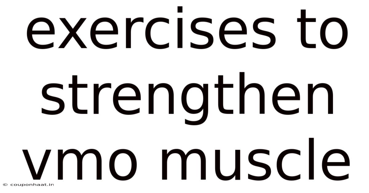 Exercises To Strengthen Vmo Muscle