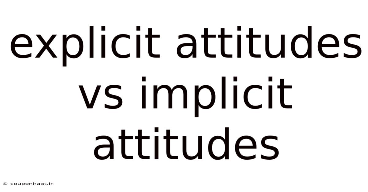 Explicit Attitudes Vs Implicit Attitudes