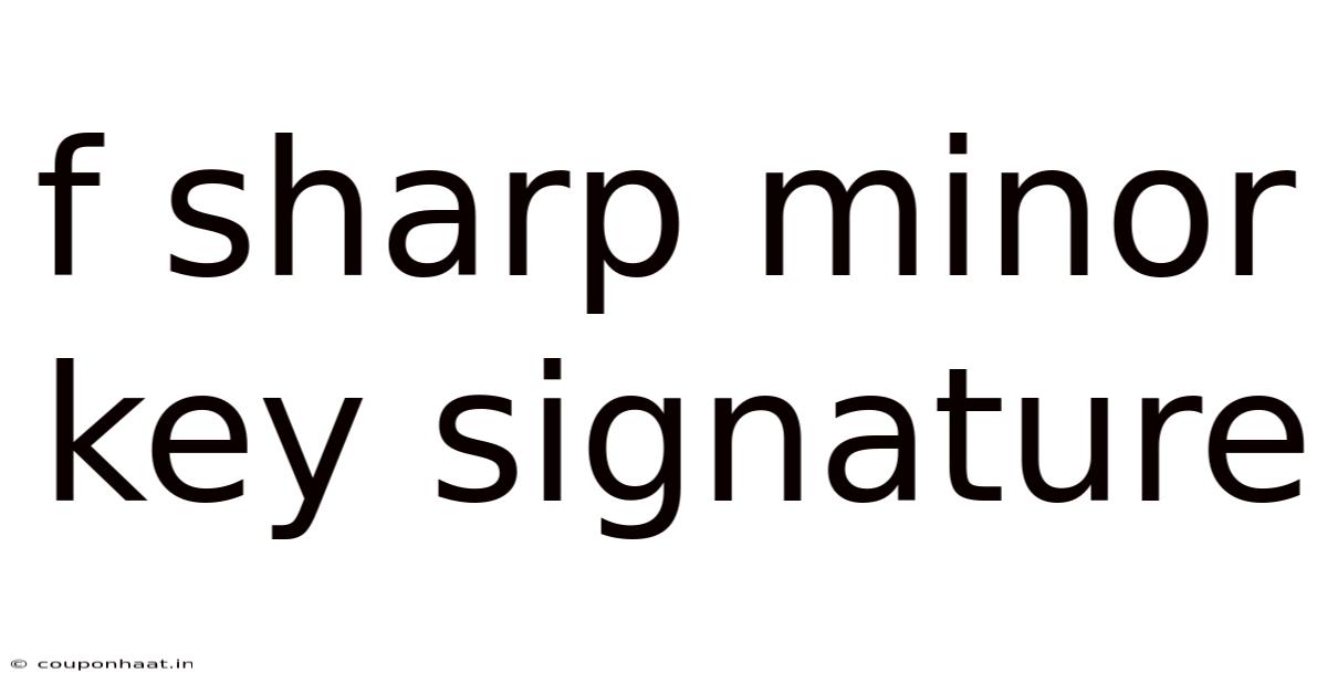 F Sharp Minor Key Signature