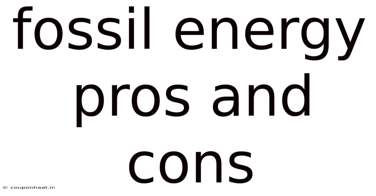Fossil Energy Pros And Cons