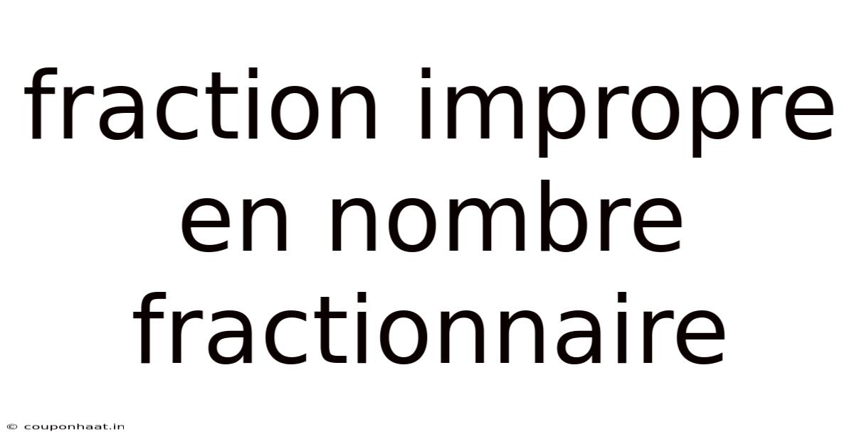Fraction Impropre En Nombre Fractionnaire