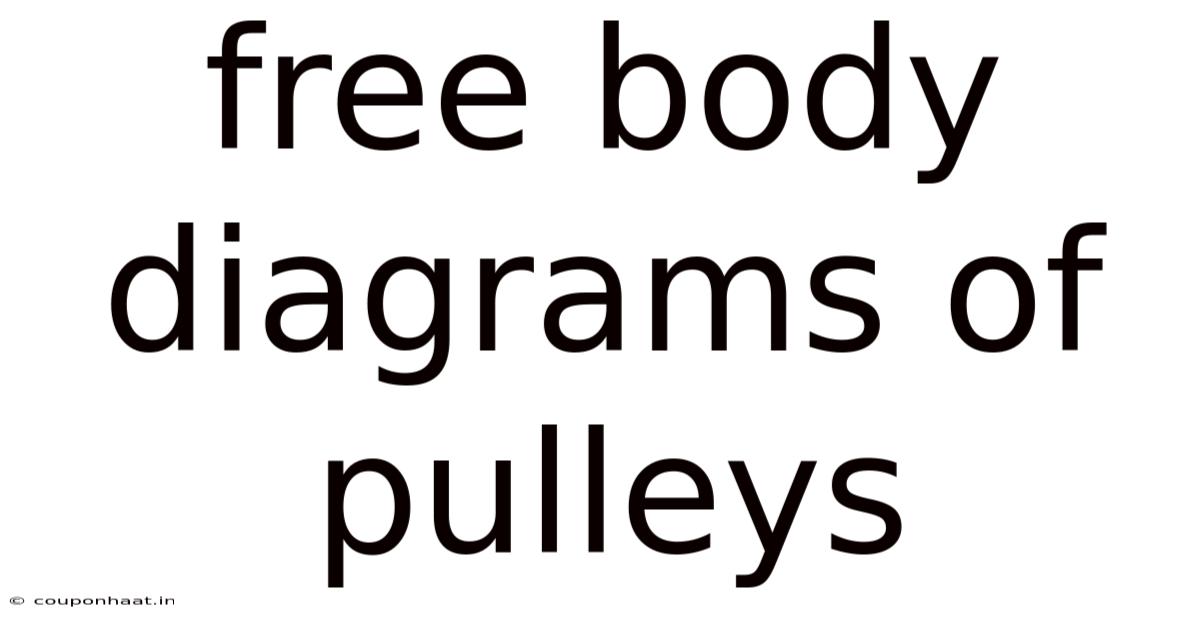 Free Body Diagrams Of Pulleys