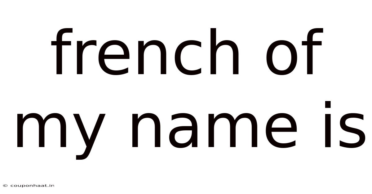 French Of My Name Is