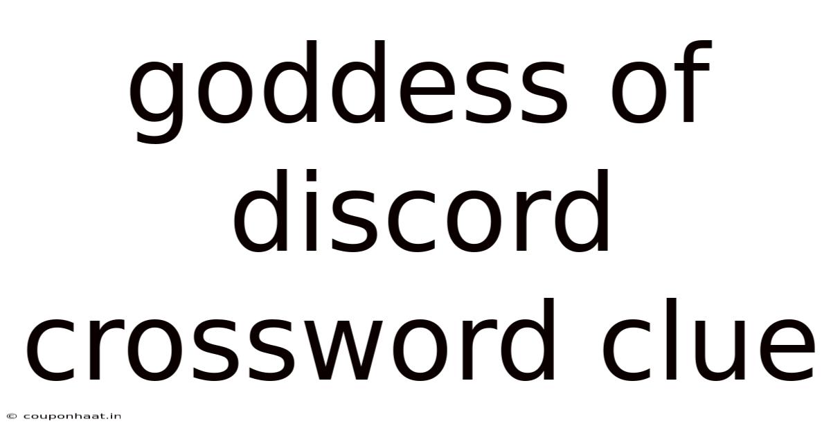 Goddess Of Discord Crossword Clue