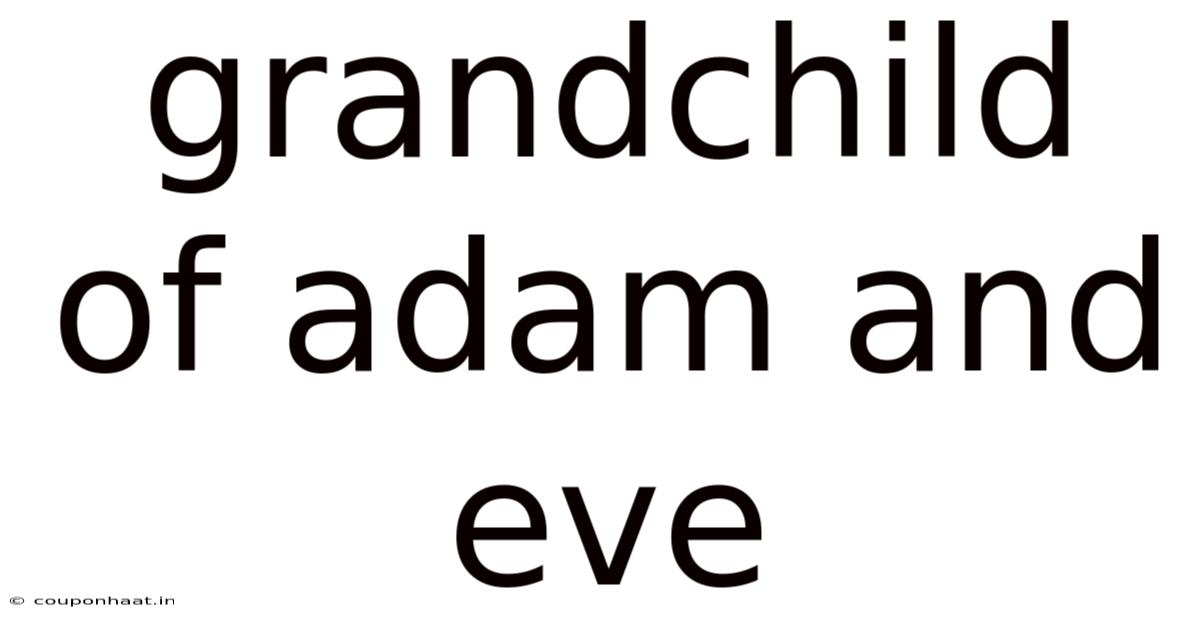 Grandchild Of Adam And Eve