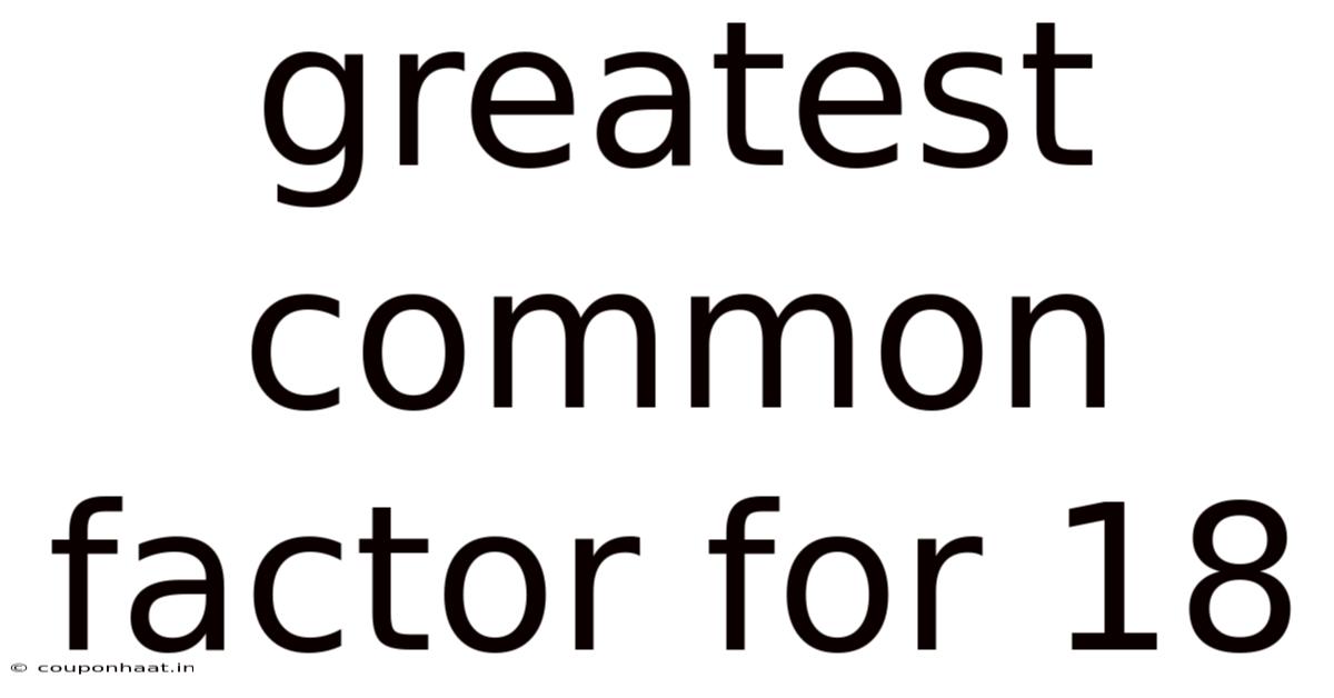 Greatest Common Factor For 18