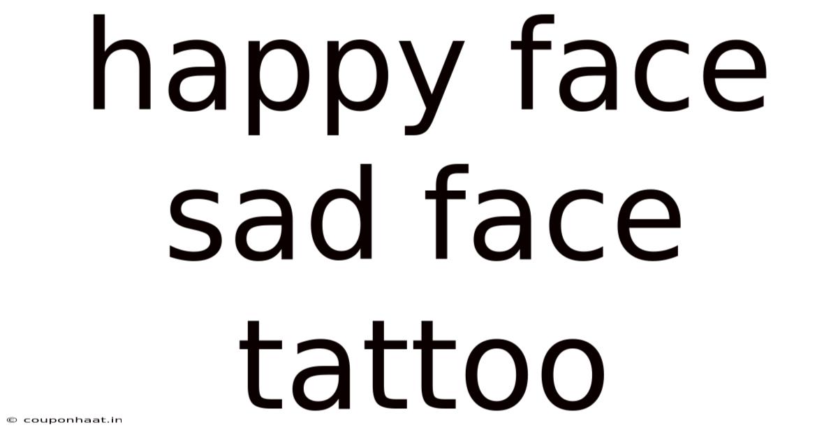 Happy Face Sad Face Tattoo