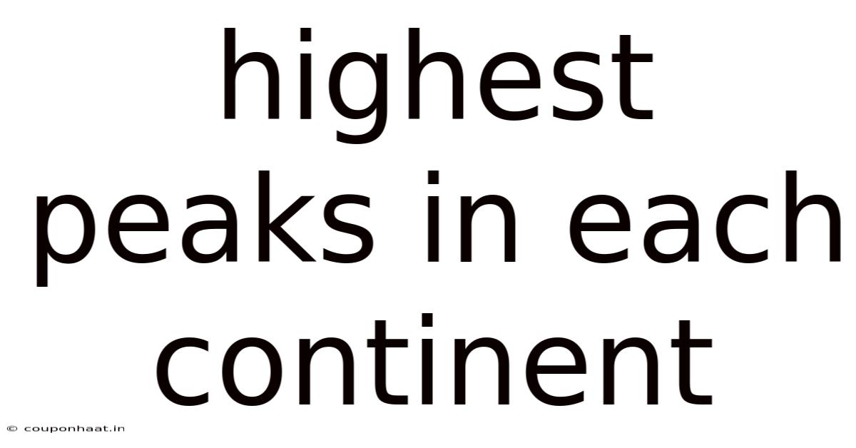 Highest Peaks In Each Continent