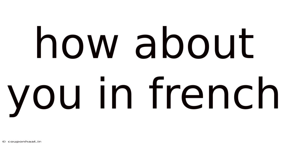 How About You In French