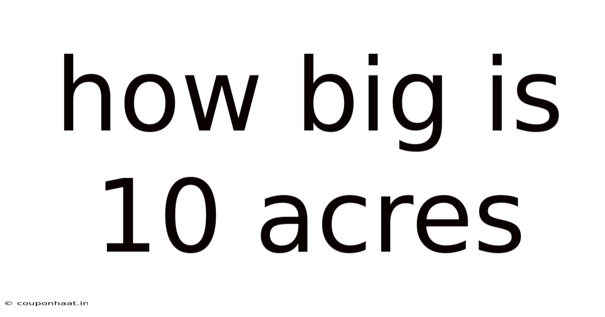 How Big Is 10 Acres