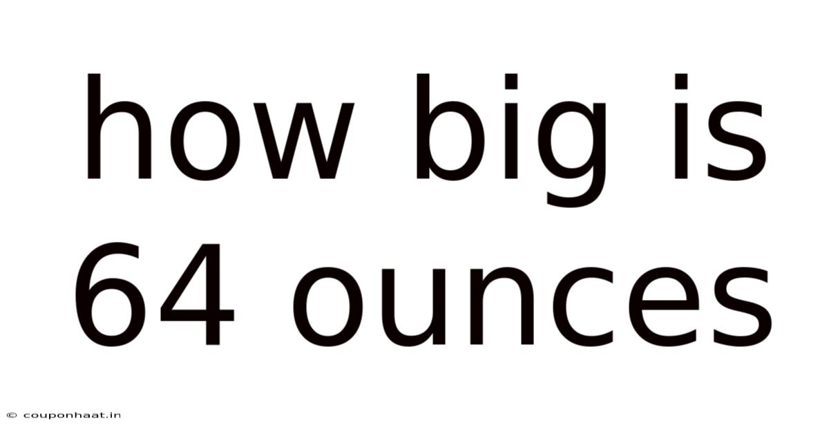 How Big Is 64 Ounces
