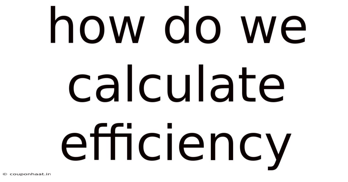 How Do We Calculate Efficiency
