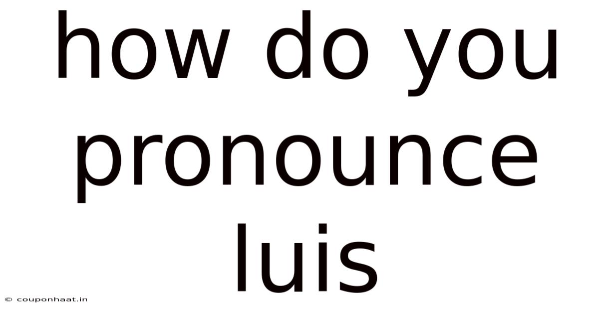 How Do You Pronounce Luis