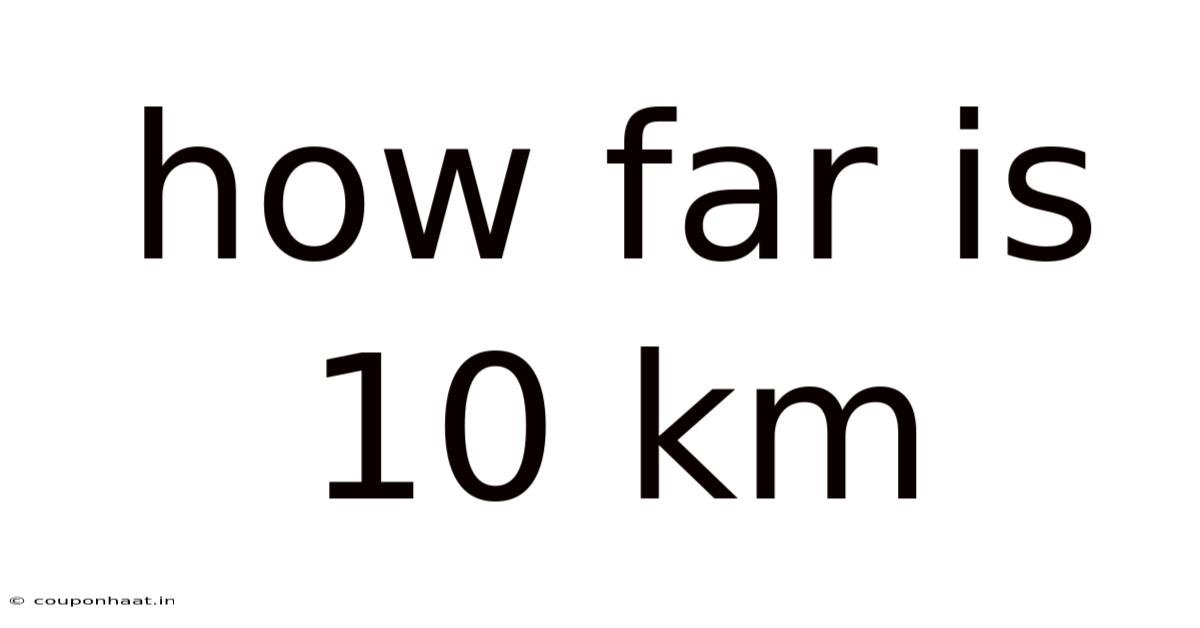 How Far Is 10 Km