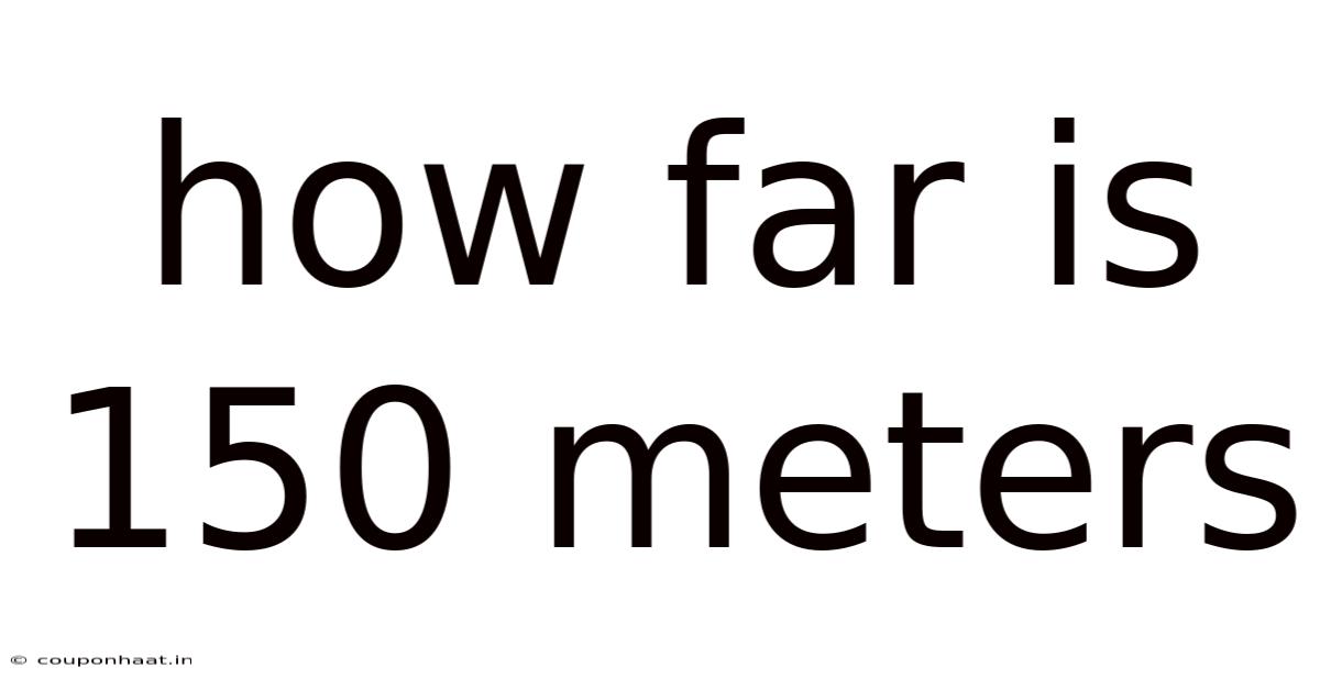 How Far Is 150 Meters