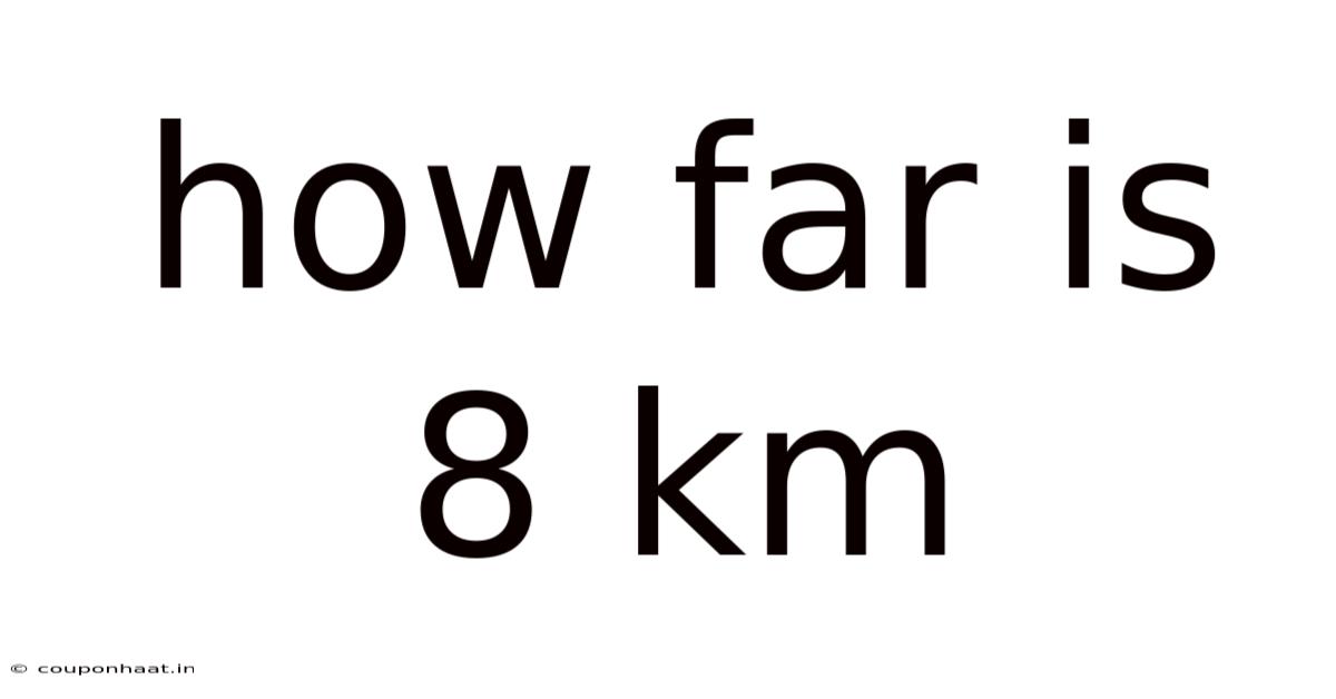 How Far Is 8 Km